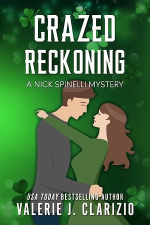 Crazed Reckoning, a Nick Spinelli Mystery by Valerie J. Clarizio, Valerie J. Clarizio