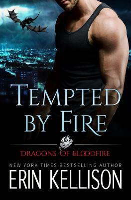 Tempted by Fire: Dragons of Bloodfire by Erin Kellison