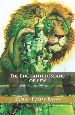 The Enchanted Island of Yew by L. Frank Baum