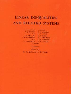 Linear Inequalities and Related Systems. (Am-38), Volume 38 by Albert William Tucker, Harold William Kuhn