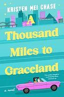 A Thousand Miles to Graceland by Kristen Mei Chase