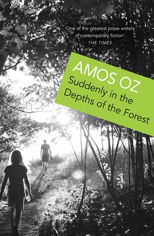 Suddenly in the Depths of the Forest by Sondra Silverston, Amos Oz