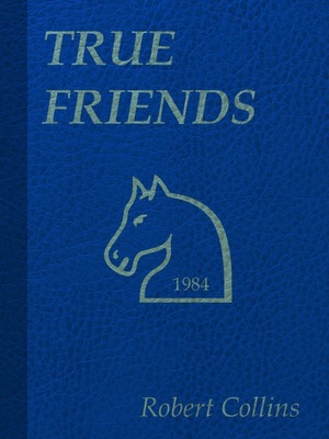 True Friends by Robert L. Collins