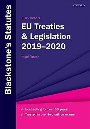 Blackstone's EU Treaties & Legislation 2019-2020 (Blackstone's Statute Series) by Nigel Foster