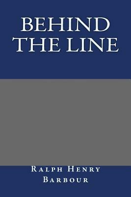Behind the line by Ralph Henry Barbour