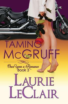 Taming McGruff, Book 3: Once Upon A Romance, Book 3 by Laurie LeClair