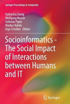 Socioinformatics - The Social Impact of Interactions Between Humans and It by 