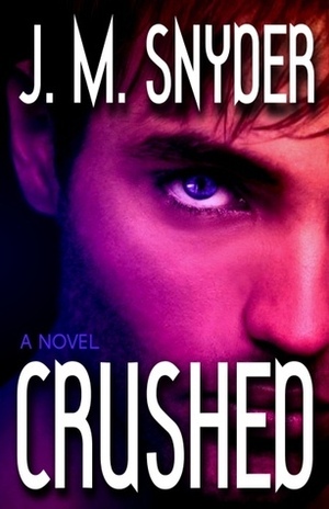 Crushed by J.M. Snyder