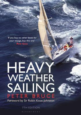 Heavy Weather Sailing 7th Edition by Peter Bruce