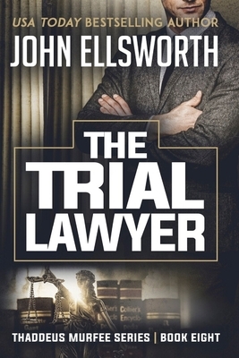 The Trial Lawyer by John Ellsworth