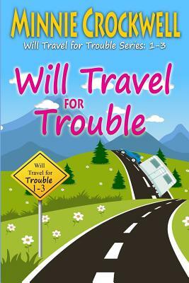 Will Travel for Trouble Series: Books 1-3 by Minnie Crockwell