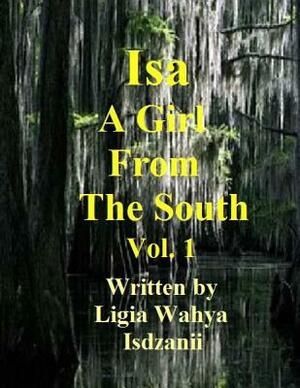 Isa: A Girl From The South by Ligia Wahya Isdzanii