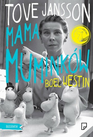 Tove Jansson. Mama Muminków by Bogumiła Ratajczak, Boel Westin