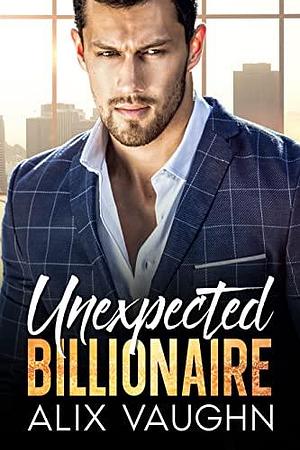 Unexpected Billionaire by Alix Vaughn