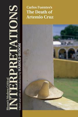 Carlos Fuentes' the Death of Artemio Cruz by Harold Bloom