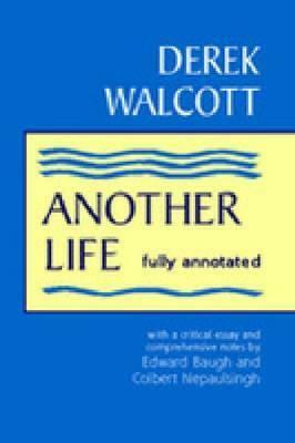 Another Life: Fully Annotated by Derek Walcott
