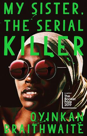 My Sister, the Serial Killer by Oyinkan Braithwaite