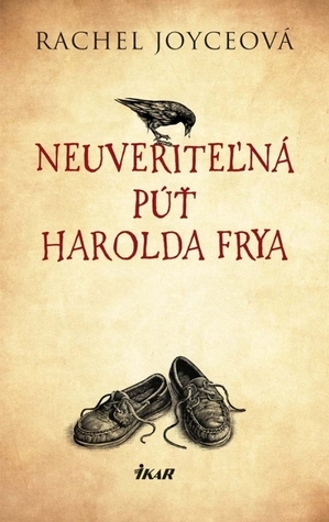 Neuveriteľná púť Harolda Frya by Rachel Joyce