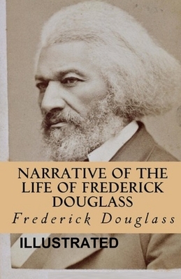 Narrative of the Life of Frederick Douglass Illustrated by Frederick Douglass