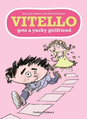 Vitello Gets a Yucky Girlfriend by Kim Fupz Aakeson, Niels Bo Bojesen