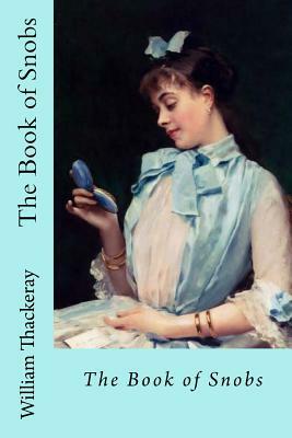 The Book of Snobs by William Makepeace Thackeray