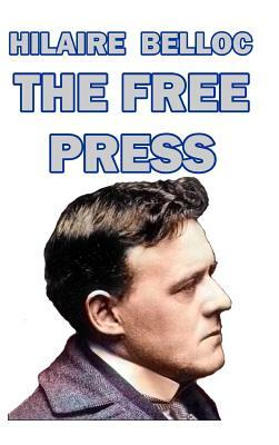 The Free Press by Hilaire Belloc