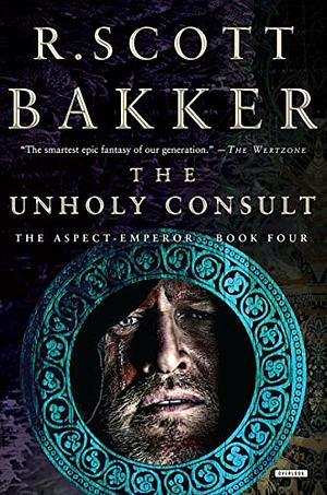 The Unholy Consult by R. Scott Bakker