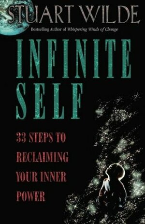 Infinite Self: 33 Steps to Reclaiming Your Inner Power by Stuart Wilde