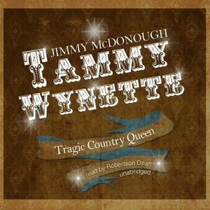 Tammy Wynette: Tragic Country Queen by Jimmy McDonough