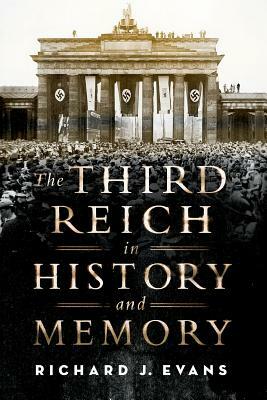 The Third Reich in History and Memory by Richard J. Evans