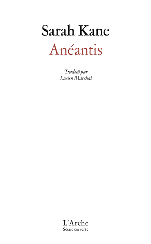 Anéantis by Sarah Kane