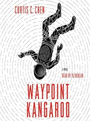 Waypoint Kangaroo: A Novel by Curtis C. Chen