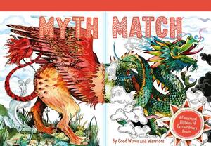 Myth Match: A Fantastical Flipbook of Extraordinary Beasts by 