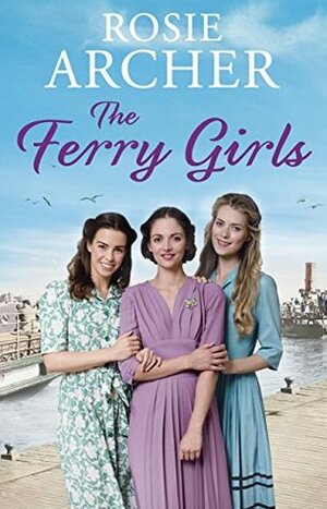 The Ferry Girls by Rosie Archer