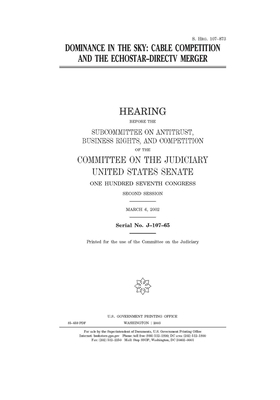 Dominance in the sky: cable competition and the EchoStar-DIRECTV merger by United States Congress, United States Senate, Committee on the Judiciary (senate)