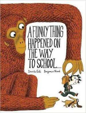 A Funny Thing Happened On The Way To School by Davide Calì