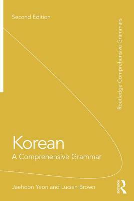 Korean: A Comprehensive Grammar by Jaehoon Yeon, Lucien Brown