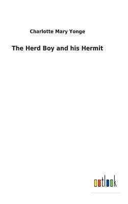 The Herd Boy and His Hermit by Charlotte Mary Yonge