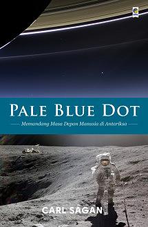 Pale Blue Dot: Memandang Masa Depan Manusia di Antariksa by Carl Sagan
