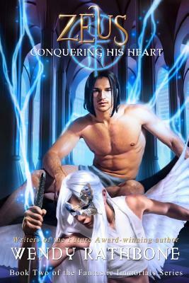 Zeus: Conquering His Heart by Wendy Rathbone
