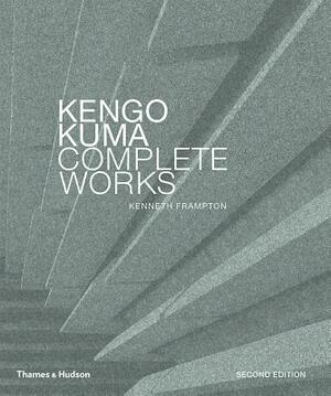 Kengo Kuma: Complete Works: Expanded Edition by Kengo Kuma