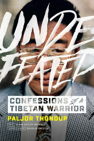 Undefeated: Confessions of a Tibetan Warrior by Douglas Preston, Paljo Thondup, Susan Sutliff Brown