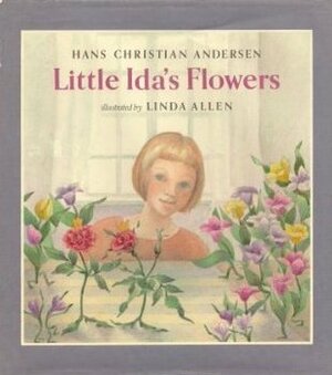 Little Ida's Flowers by Linda Allen, Hans Christian Andersen