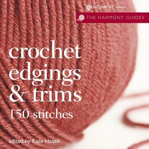 Crochet Edgings & Trims by Kate Haxell