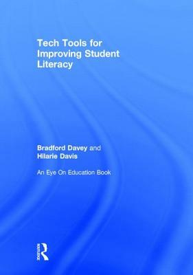 Tech Tools for Improving Student Literacy by Bradford T. Davey, Hilarie B. Davis