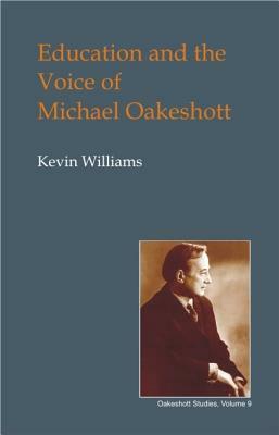 Education and the Voice of Michael Oakeshott by Kevin Williams