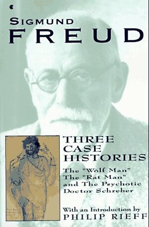 Three Case Histories: The Wolf Man, the Rat Man, and the Psychotic Doctor Schreber by Sigmund Freud