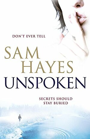 Unspoken by Samantha Hayes