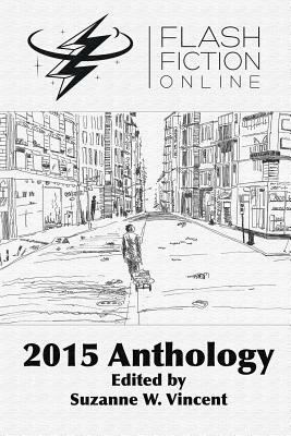 Flash Fiction Online 2015 Anthology by Suzanne W. Vincent