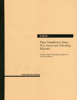 Phase Transition in Korea-U.S. Science and Technology Relations by Caroline Wagner, Etc, Et Al